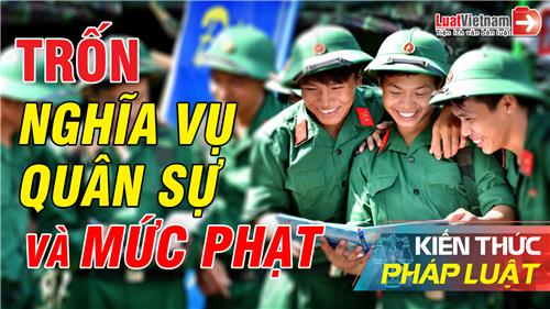 Video: Mức phạt đối với người trốn nghĩa vụ quân sự Video: Mức phạt đối với người trốn nghĩa vụ quân sự