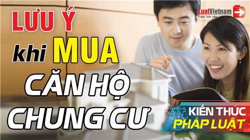 Video: 5 điều cần lưu ý khi mua căn hộ chung cư để tránh rủi ro Video: 5 điều cần lưu ý khi mua căn hộ chung cư để tránh rủi ro