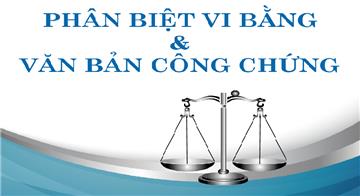 Phân biệt vi bằng và văn bản công chứng Phân biệt vi bằng và văn bản công chứng
