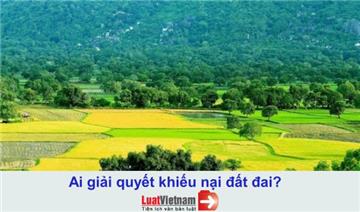 Thẩm quyền giải quyết khiếu nại đất đai