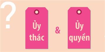 Ủy quyền và ủy thác khác nhau như thế nào?