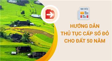 Hướng dẫn thủ tục cấp Sổ đỏ cho đất 50 năm
