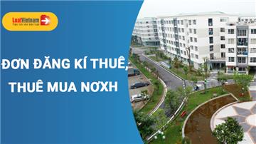 Mẫu đơn đăng kí thuê, thuê mua nhà ở xã hội Mẫu đơn đăng kí thuê, thuê mua nhà ở xã hội