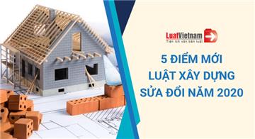 5 điểm mới nổi bật của Luật Xây dựng sửa đổi 2020