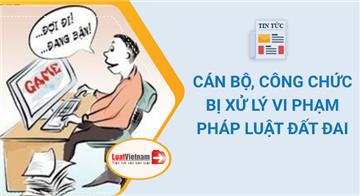 Đối tượng cán bộ, công chức bị xử lý vi phạm pháp luật về đất đai