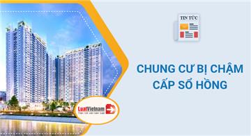 Phải làm gì khi chung cư bị chậm cấp Sổ hồng?