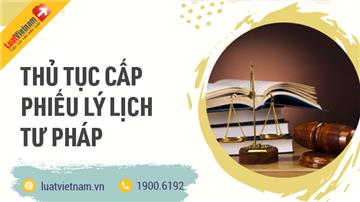 Lý lịch tư pháp: Hướng dẫn thủ tục làm lý lịch tư pháp