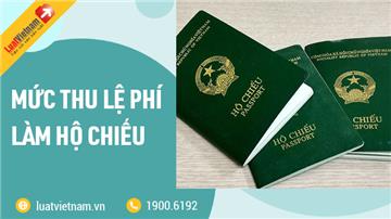 Lệ phí làm hộ chiếu năm 2021 là bao nhiêu?