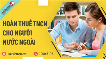Hồ sơ, thủ tục hoàn thuế thu nhập cá nhân cho người nước ngoài
