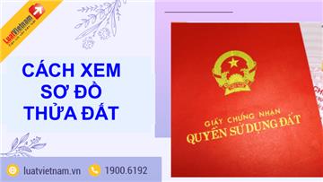 Cách xem sơ đồ thửa đất và lý do cần biết rõ sơ đồ thửa đất Cách xem sơ đồ thửa đất và lý do cần biết rõ sơ đồ thửa đất