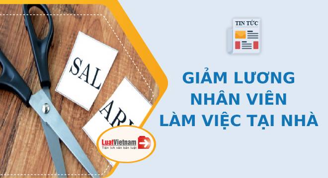 lam viec o nha co bi giam luong