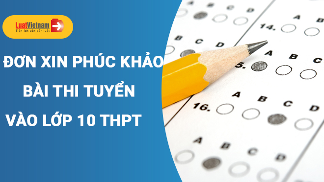 Mẫu Đơn xin phúc khảo bài thi tuyển vào lớp 10 THPT năm 2020 Mẫu Đơn xin phúc khảo bài thi tuyển vào lớp 10 THPT năm 2020