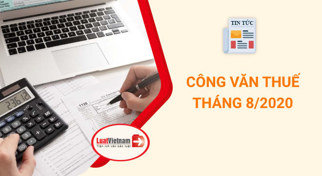 Cập nhật: Danh sách 93 công văn thuế tháng 8/2020 Cập nhật: Danh sách 93 công văn thuế tháng 8/2020