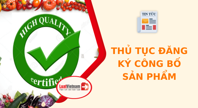 Hướng dẫn chi tiết thủ tục đăng ký bản công bố sản phẩm Hướng dẫn chi tiết thủ tục đăng ký bản công bố sản phẩm