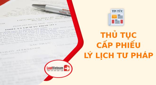 Lý lịch tư pháp là gì? Thủ tục cấp Phiếu lý lịch tư pháp