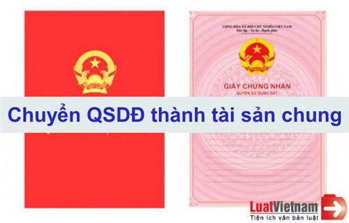 Thủ tục chuyển quyền sử dụng đất thành tài sản chung Thủ tục chuyển quyền sử dụng đất thành tài sản chung