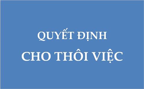 Mẫu Quyết định cho thôi việc 2019 và những thông tin quan trọng Mẫu Quyết định cho thôi việc 2019 và những thông tin quan trọng