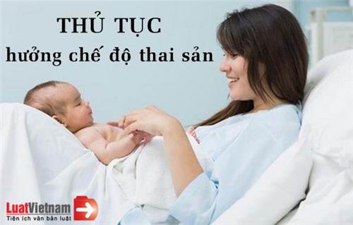Hướng dẫn chi tiết thủ tục hưởng chế độ thai sản mới nhất Hướng dẫn chi tiết thủ tục hưởng chế độ thai sản mới nhất