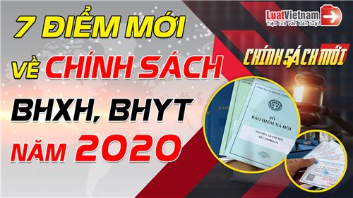 Video: 7 điểm mới về chính sách BHXH, BHYT năm 2020 Video: 7 điểm mới về chính sách BHXH, BHYT năm 2020