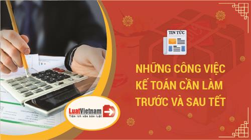 11 công việc Kế toán cần làm trước và sau Tết Nguyên đán 2020 11 công việc Kế toán cần làm trước và sau Tết Nguyên đán 2020