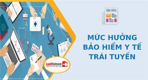 Bảo hiểm y tế trái tuyến là gì? Mức hưởng thế nào? Bảo hiểm y tế trái tuyến là gì? Mức hưởng thế nào?