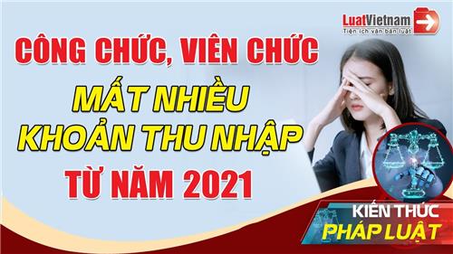 Video: Công chức, viên chức bị mất nhiều khoản thu nhập từ năm 2021