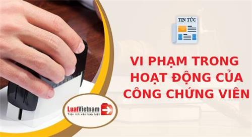 Mức phạt với hành vi vi phạm trong hoạt động của công chứng viên Mức phạt với hành vi vi phạm trong hoạt động của công chứng viên