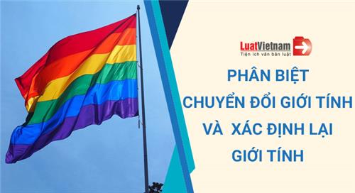 Phân biệt chuyển đổi giới tính và xác định lại giới tính Phân biệt chuyển đổi giới tính và xác định lại giới tính