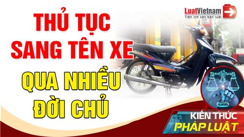 Video: Thủ tục sang tên xe qua nhiều đời chủ áp dụng hết năm 2021 Video: Thủ tục sang tên xe qua nhiều đời chủ áp dụng hết năm 2021