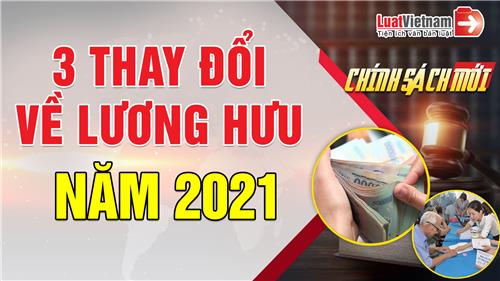 Video: 3 thay đổi về lương hưu năm 2021 người lao động cần biết