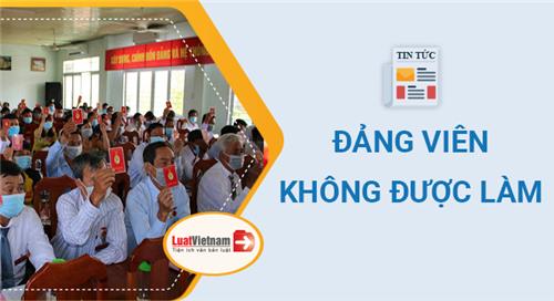 Mới: 19 điều Đảng viên không được làm theo Quy định 37-QĐ/TW
