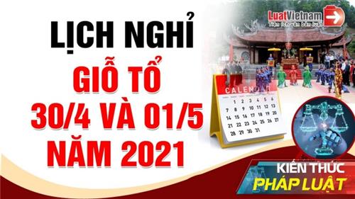 Video: Lịch nghỉ Giỗ Tổ Hùng Vương, 30/4 và 01/5 năm 2021