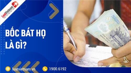 Bốc bát họ là gì? Bốc bát họ có phạm pháp không?