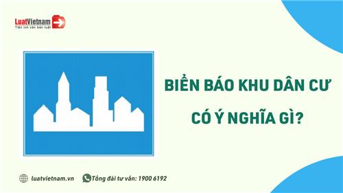 Biển báo khu dân cư và 2 lưu ý để không bị phạt