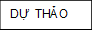 DỰ THẢO